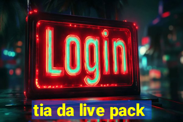 tia da live pack